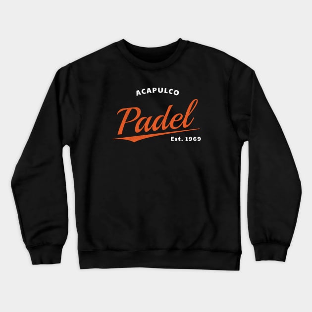 Padel Acapulco Est 1969 Crewneck Sweatshirt by whyitsme